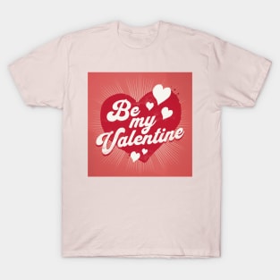 Be My Valentine - Love Heart T-Shirt